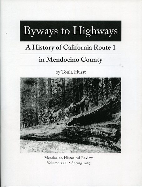 Byways to Highways: A History of California Route 1 in Mendocino County, by Tonia Hurst