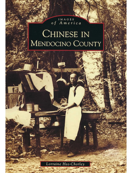 Chinese in Mendocino County, by Lorraine Hee-Chorley