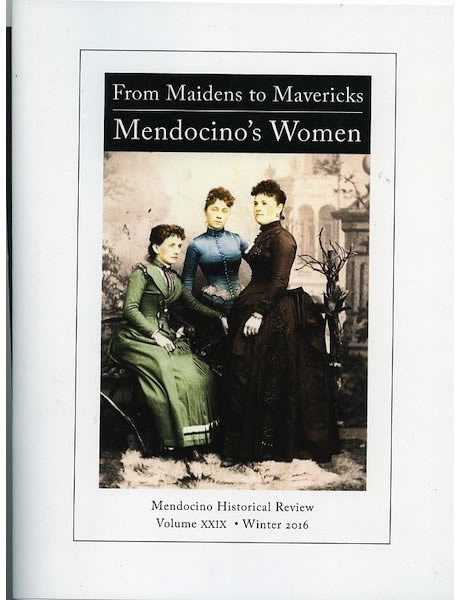 From Maidens to Mavericks: Mendocino's Women, by Molly Dwyer