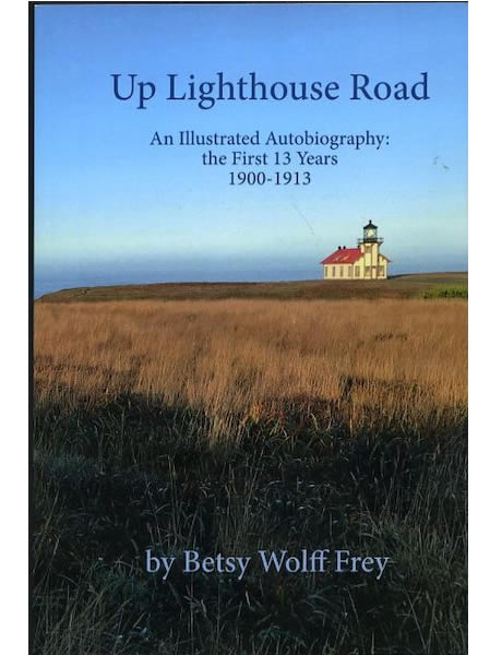 Up Lighthouse Road: An Illustrated Autobiography, by Betsy Wolff Frey.