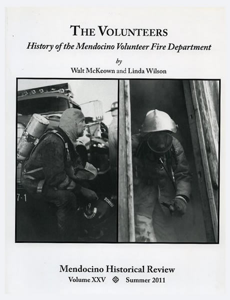 The Volunteers: History of the Mendocino Volunteer Fire Department, by Walt McKeown and Linda Wilson