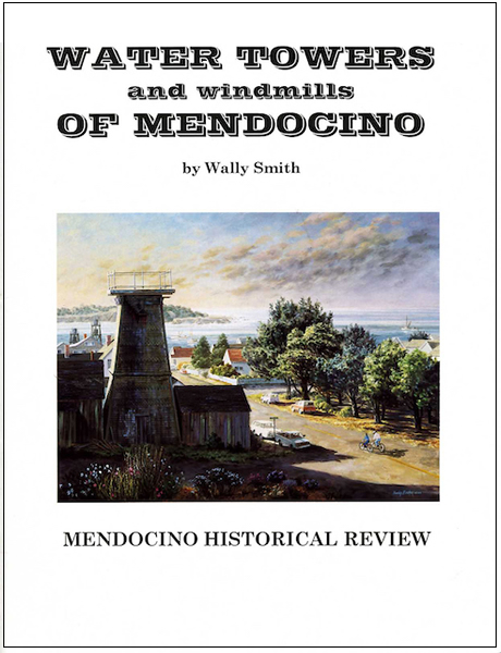 Water Towers and Windmills of Mendocino, by Wally Smith