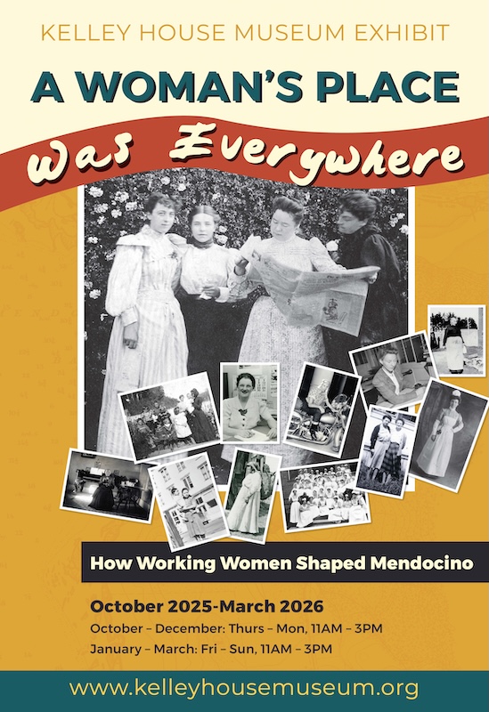 A Woman’s Place Was Everywhere: How Working Women Shaped Mendocino is open October 2nd, 2025 to March 29th, 2026